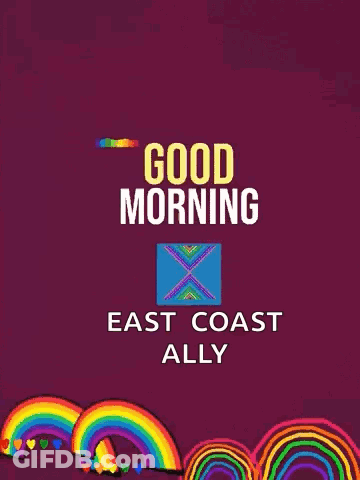 Good Morning East Coast Ally Rainbow Poster GIF