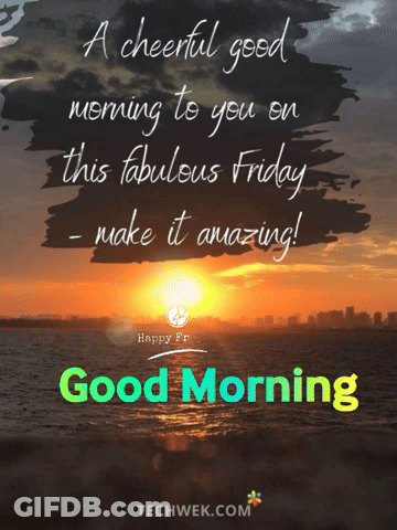 Good Morning Fabulous Friday Make It Amazing GIF
