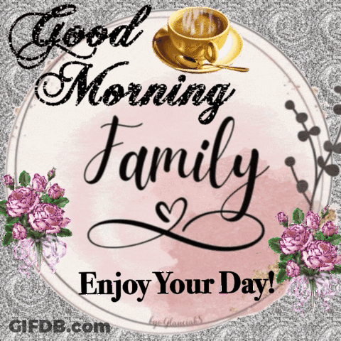 Good Morning Family Enjoy Your Day Sign GIF