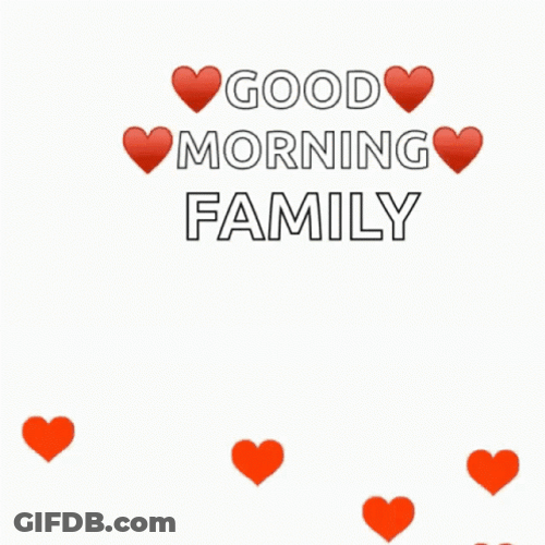 Good Morning Family Hearts Moving Up GIF