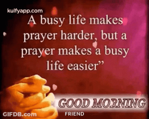 Good Morning Friend Busy Life Prayer GIF