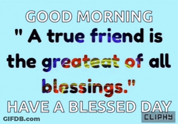 Good Morning Friend Have A Blessed Day GIF