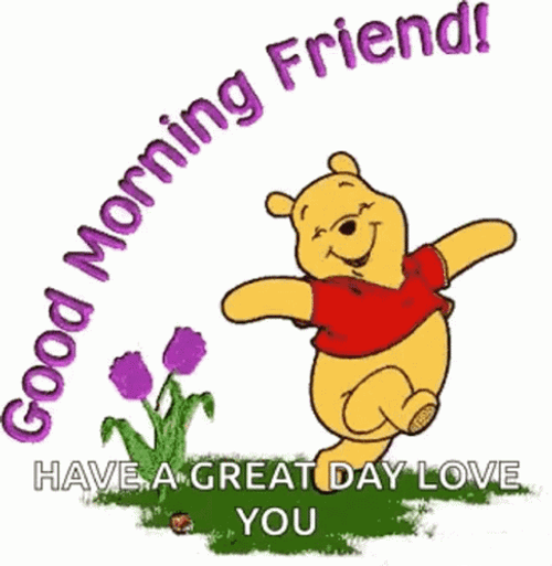 Good Morning Friend Have A Great Day Pooh GIF