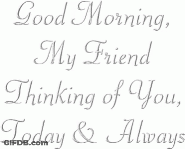 Good Morning Friend I Think Of GIF