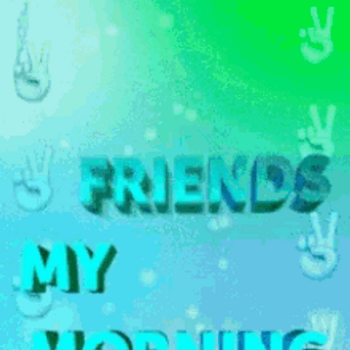 Good Morning Friends Peace Sign Teal Vibes GIF