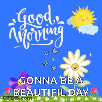 Good Morning Gonna Be A Beautiful Day GIF