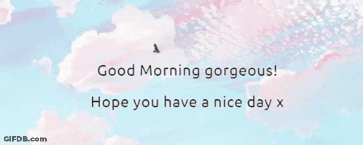 Good Morning Gorgeous Blue Sky GIF