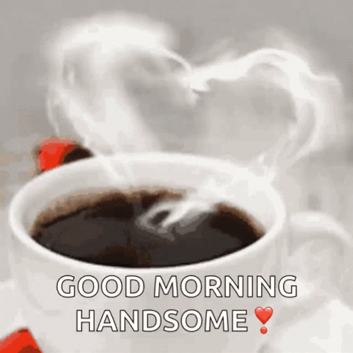 Good Morning Handsome Hot Coffee With Heart GIF