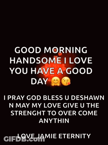Good Morning Handsome I Love You Have A Good Day I Pray God Bless U Deshawn GIF