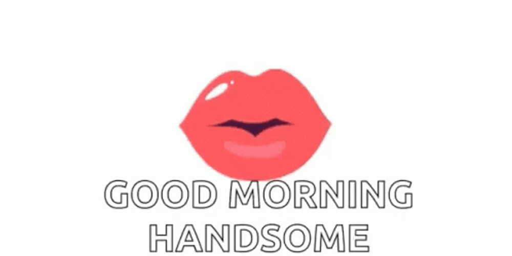 Good Morning Handsome Lip Mark GIF