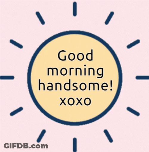Good Morning Handsome Love GIF