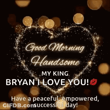 Good Morning Handsome My King Bryan I Love You GIF