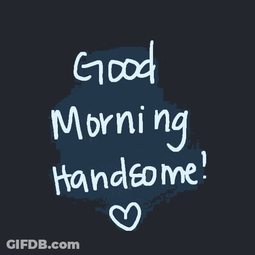 Good Morning Handsome Sign With Heart GIF