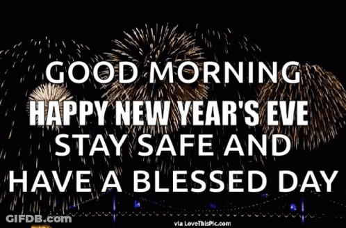 Good Morning Happy New Year's Eve Stay Safe GIF