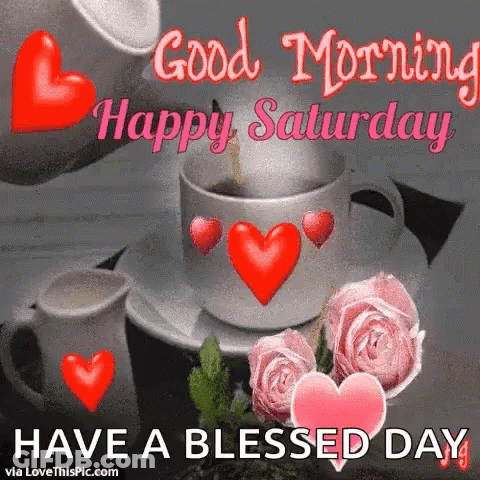 Good Morning Happy Saturday Have A Blessed Day . GIF
