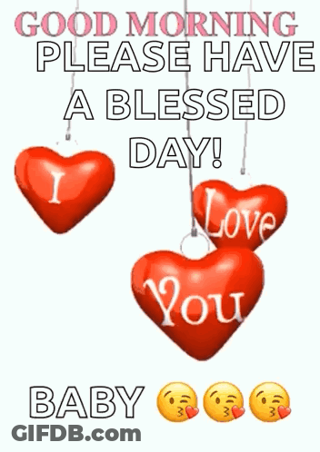 Good Morning Have A Blessed Day I Love You Baby GIF