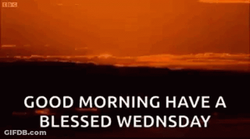Good Morning Have A Blessed Wednesday With A Sunset In The Background GIF