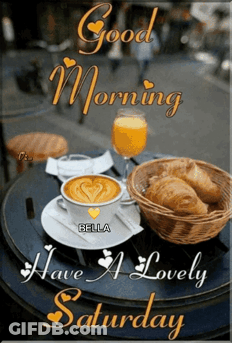 Good Morning Have A Lovely Saturday Coffee And Croissants Poster GIF