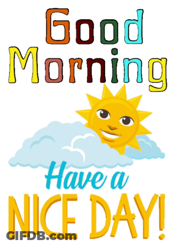 Good Morning Have A Nice Day Poster GIF