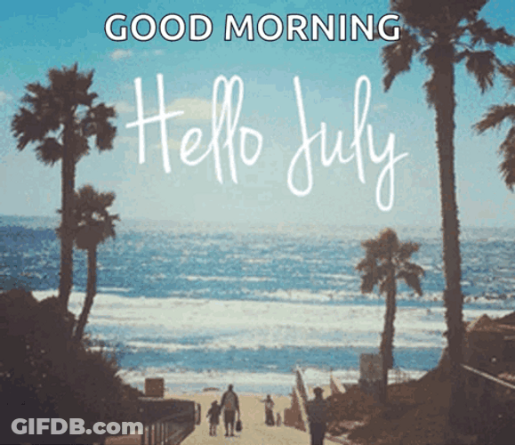 Good Morning Hello July Be Awesome GIF