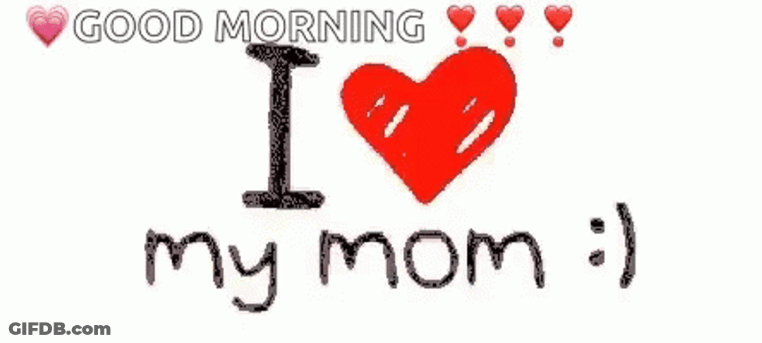 Good Morning I Love My Mom GIF