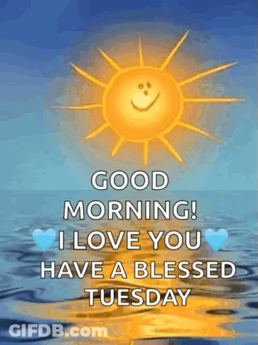 Good Morning I Love You Have A Blessed Tuesday Smiley Sun GIF