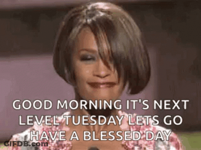 Good Morning It's Next Level Tuesday GIF