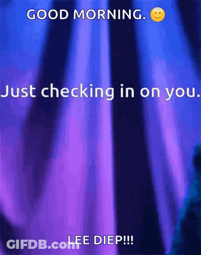 Good Morning Just Checking In On You Lee Diep Purple Background GIF