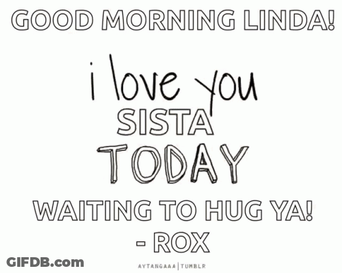 Good Morning Linda I Love You Sista GIF