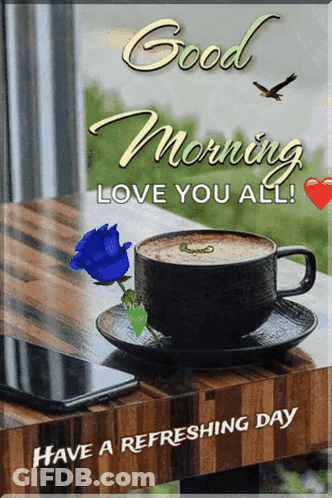 Good Morning Love You All Card With Coffee And Blue Rose GIF