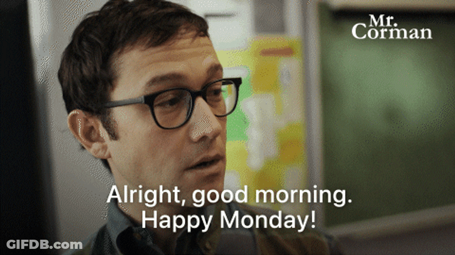 Good Morning Monday Mr Corman GIF