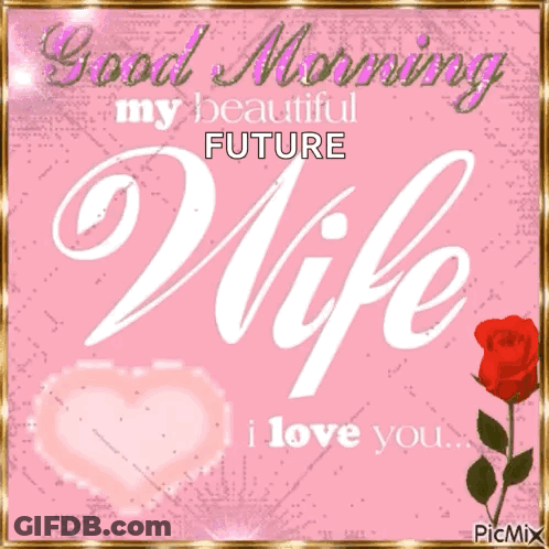 Good Morning My Beautiful Future Wife I Love You .. GIF
