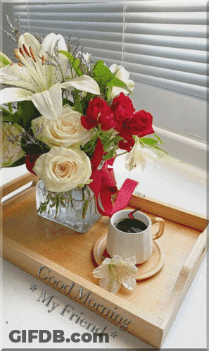 Good Morning My Friend Bouquet And Coffee GIF
