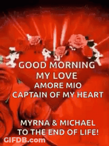 Good Morning My Love Amore Mio Captain Of My Heart Myrna & Michael To The End Of Life GIF