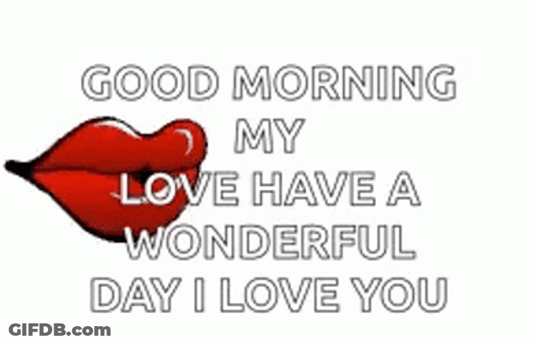 Good Morning My Love Have A Wonderful Day I Love You Red Lips GIF