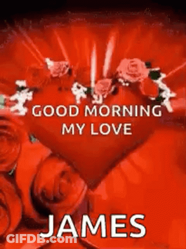 Good Morning My Love James Heart And Roses GIF
