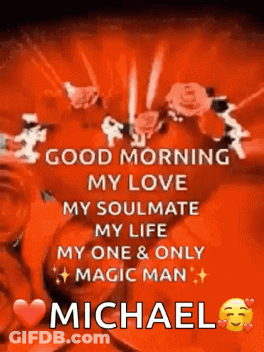 Good Morning My Love My Soulmate My Life My One & Only Magic Man Michael GIF
