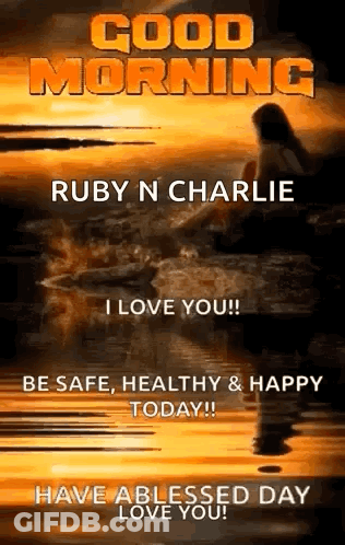 Good Morning Ruby And Charlie I Love You Be Safe Healthy And Happy GIF