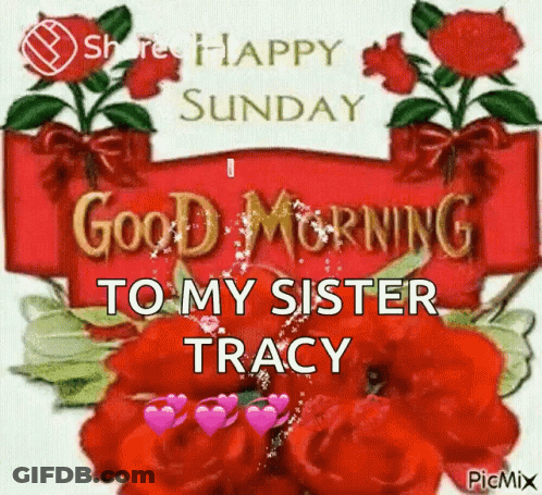 Good Morning Sister Tracy With Roses Hearts GIF