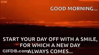 Good Morning Start Your Day Off With A Smile , For Which A New Day Always Comes ... GIF