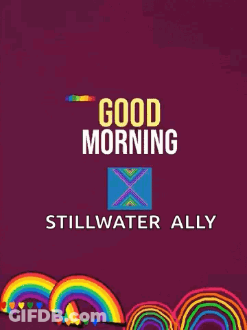 Good Morning Stillwater Ally Rainbow Poster GIF