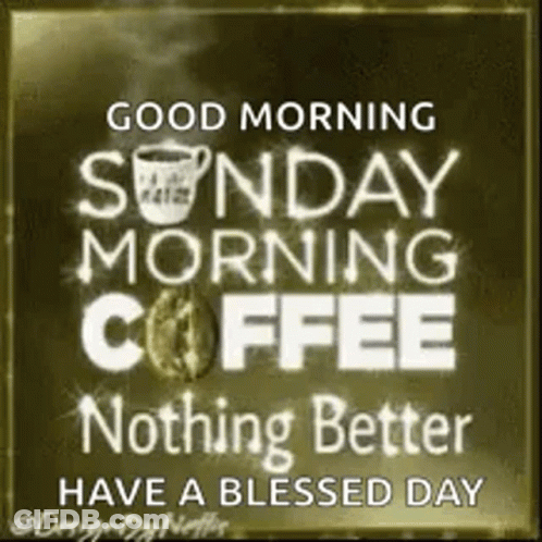 Good Morning Sunday Coffee Blessed Day GIF