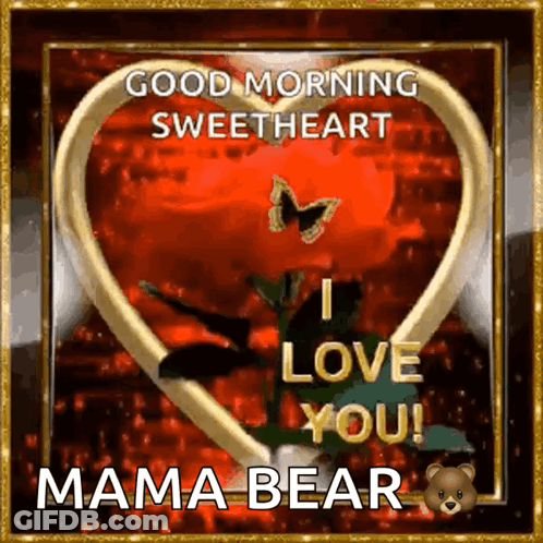 Good Morning Sweetheart I Love You Mama Bear Greeting Card With Heart And Rose GIF