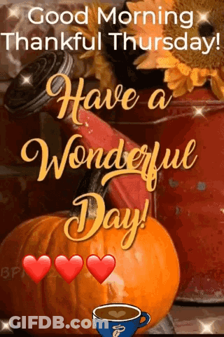 Good Morning Thankful Thursday Have A Wonderful Day With Pumpkins And A Cup Of Coffee . GIF