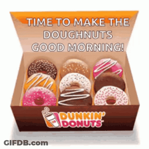 Good Morning Time To Make The Donuts GIF