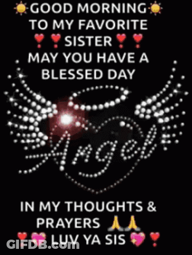 Good Morning To My Favorite Sister May You Have A Blessed Day In My Thoughts And Prayers GIF