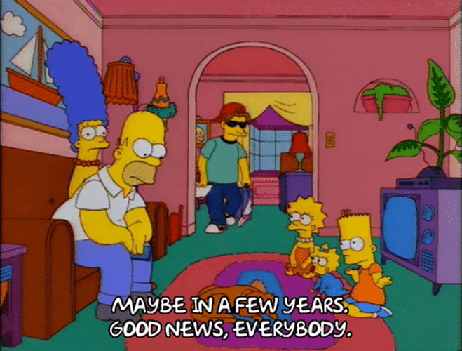 Good News Everyone Few Years The Simpsons GIF