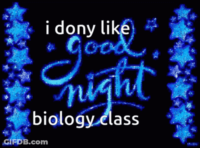 Good Night I Don't Like Biology Class GIF