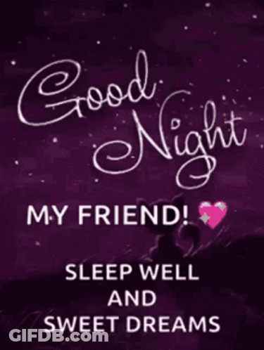 Good Night My Friend Sleep Well Sweet Dreams GIF