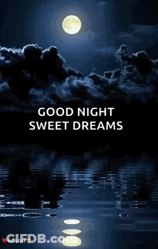 Good Night Sweet Dreams Full Moon Clouds Reflected In Water GIF